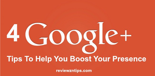 4 Google Plus Tips To Help You Boost Your Presence 5