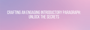 Crafting an Engaging Introductory Paragraph: Unlock the Secrets 1